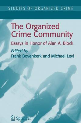 Organized Crime Community: Essays in Honor of Alan A. Block 1st ed. Softcover of orig. ed. 2007
