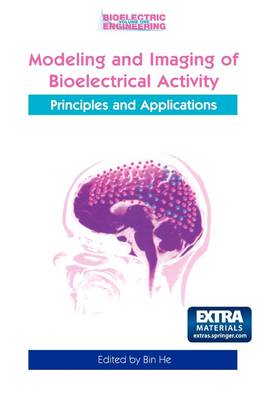 Modeling & Imaging of Bioelectrical Activity: Principles and Applications Softcover reprint of hardcover 1st ed. 2005