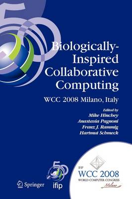 Biologically-Inspired Collaborative Computing: IFIP 20th World Computer Congress, Second IFIP TC 10 International Conference on Biologically-Inspired Collaborative Computing, September 8-9, 2008, Milano, Italy