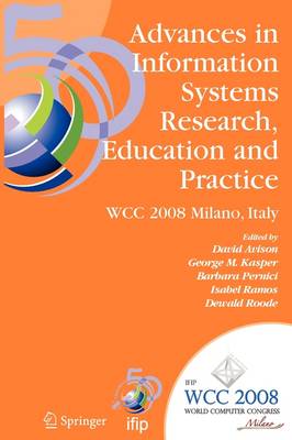 Advances in Information Systems Research, Education and Practice: IFIP 20th World Computer Congress, TC 8, Information Systems, September  7-10, 2008, Milano, Italy 1st ed. Softcover of orig. ed. 2008