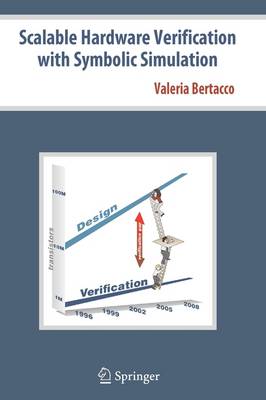 Scalable Hardware Verification with Symbolic Simulation Softcover reprint of hardcover 1st ed. 2006