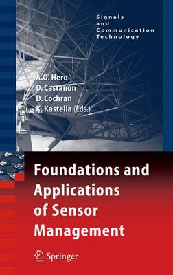 Foundations and Applications of Sensor Management Softcover reprint of hardcover 1st ed. 2008
