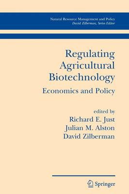 Regulating Agricultural Biotechnology: Economics and Policy Softcover reprint of hardcover 1st ed. 2006