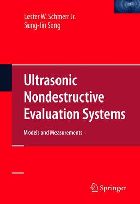 Ultrasonic Nondestructive Evaluation Systems: Models and Measurements 1st ed. Softcover of orig. ed. 2007
