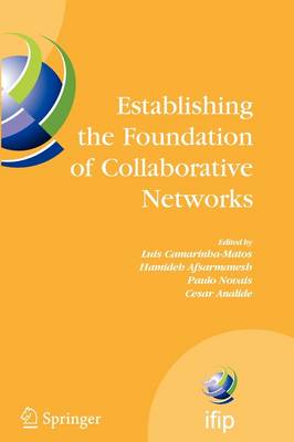 Establishing the Foundation of Collaborative Networks: IFIP TC 5 Working Group 5.5 Eighth IFIP Working Conference on Virtual  Enterprises September 10-12, 2007, Guimarães, Portugal Softcover reprint of hardcover 1st ed. 2007