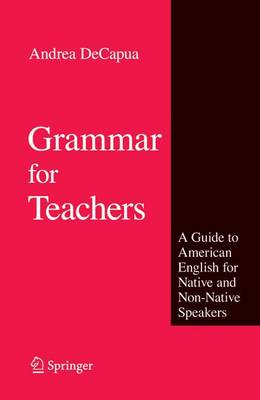 Grammar for Teachers: A Guide to American English for Native and Non-Native Speakers 1st ed. Softcover of orig. ed. 2008