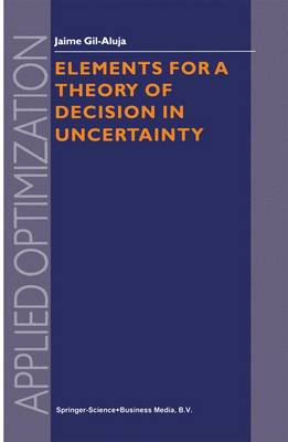 Elements for a Theory of Decision in Uncertainty Softcover reprint of hardcover 1st ed. 1999
