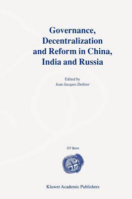 Governance, Decentralization and Reform in China, India and Russia 1st ed. Softcover of orig. ed. 2000