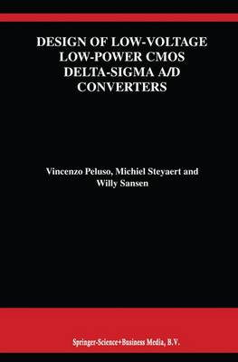 Design of Low-Voltage Low-Power CMOS Delta-Sigma A/D Converters Softcover reprint of hardcover 1st ed. 1999