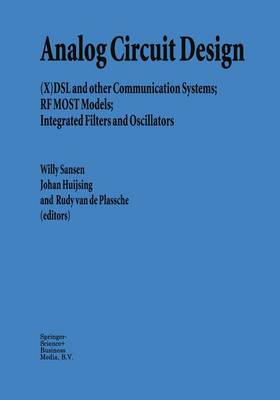 Analog Circuit Design: (X)DSL and other Communication Systems; RF MOST Models; Integrated Filters  and Oscillators Softcover reprint of hardcover 1st ed. 1999