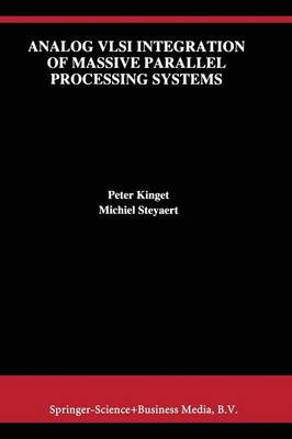 Analog VLSI Integration of Massive Parallel Signal Processing Systems