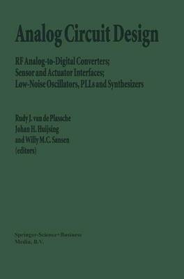 Analog Circuit Design: RF Analog-to-Digital Converters; Sensor and Actuator Interfaces; Low-Noise  Oscillators, PLLs and Synthesizers Softcover reprint of hardcover 1st ed. 1997