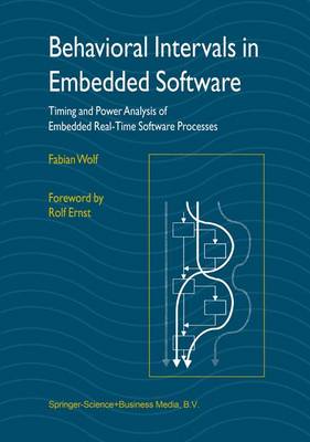 Behavioral Intervals in Embedded Software: Timing and Power Analysis of Embedded Real-Time Software Processes Softcover reprint of hardcover 1st ed. 2002