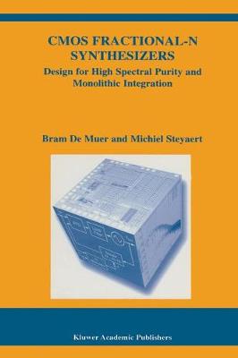 CMOS Fractional-N Synthesizers: Design for High Spectral Purity and Monolithic Integration 1st ed. Softcover of orig. ed. 2003