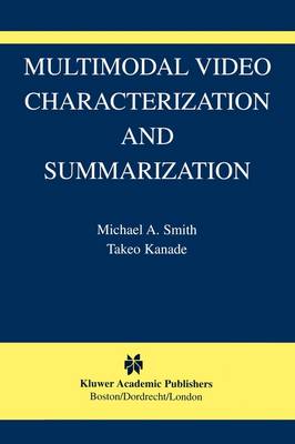 Multimodal Video Characterization and Summarization Softcover reprint of hardcover 1st ed. 2005