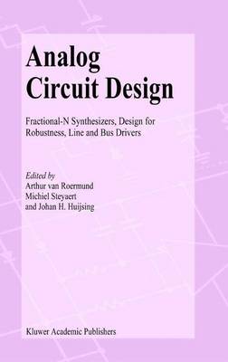Analog Circuit Design: Fractional-N Synthesizers, Design for Robustness, Line and Bus Drivers Softcover reprint of hardcover 1st ed. 2003