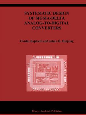 Systematic Design of Sigma-Delta Analog-to-Digital Converters Softcover reprint of the original 1st ed. 2004