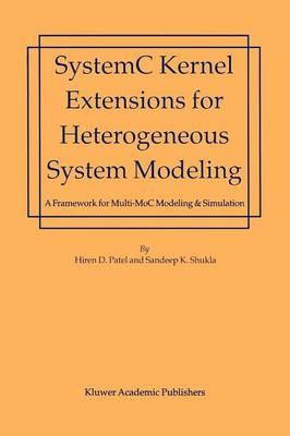 SystemC Kernel Extensions for Heterogeneous System Modeling: A Framework for Multi-MoC Modeling & Simulation 1st ed. Softcover of orig. ed. 2004