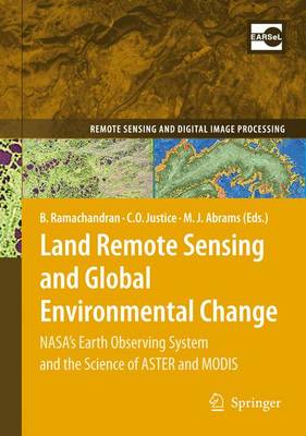 Land Remote Sensing and Global Environmental Change: NASA's Earth Observing System and the Science of ASTER and MODIS