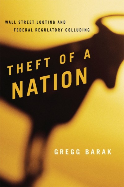 Theft of a Nation: Wall Street Looting and Federal Regulatory Colluding