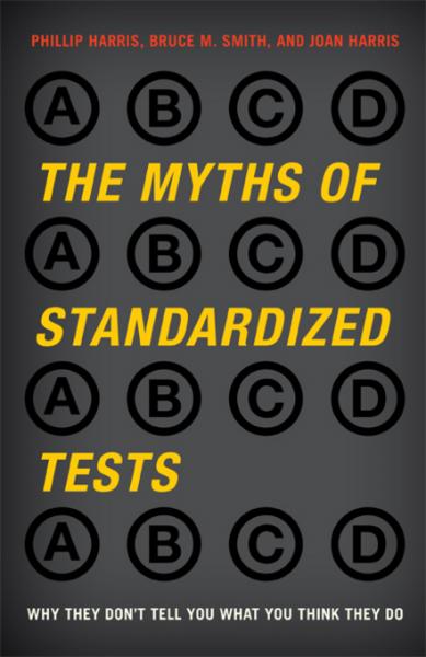 Myths of Standardized Tests: Why They Don't Tell You What You Think They Do