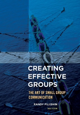 Creating Effective Groups: The Art of Small Group Communication Third Edition