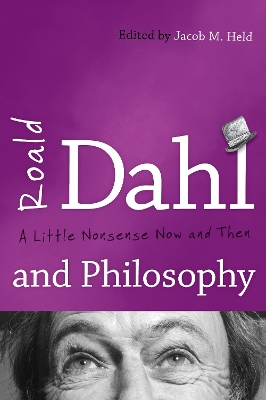 Roald Dahl and Philosophy: A Little Nonsense Now and Then