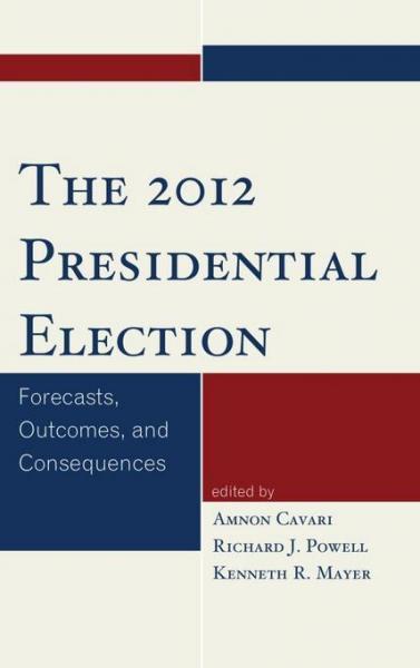 2012 Presidential Election: Forecasts, Outcomes, and Consequences