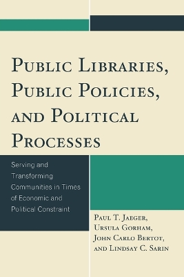 Public Libraries, Public Policies, and Political Processes: Serving and Transforming Communities in Times of Economic and Political  Constraint