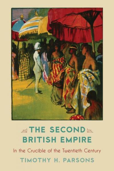Second British Empire: In the Crucible of the Twentieth Century