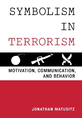 Symbolism in Terrorism: Motivation, Communication, and Behavior