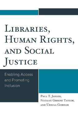 Libraries, Human Rights, and Social Justice: Enabling Access and Promoting Inclusion