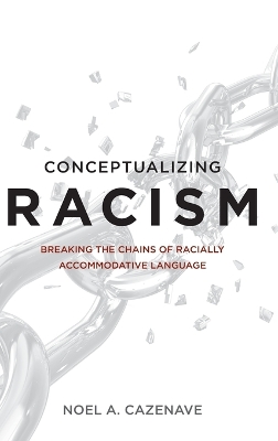 Conceptualizing Racism: Breaking the Chains of Racially Accommodative Language