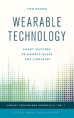 Wearable Technology: Smart Watches to Google Glass for Libraries