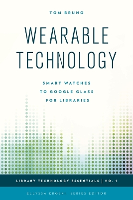 Wearable Technology: Smart Watches to Google Glass for Libraries