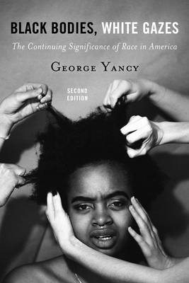Black Bodies, White Gazes: The Continuing Significance of Race in America