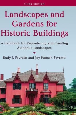 Landscapes and Gardens for Historic Buildings: A Handbook for Reproducing and Creating Authentic Landscapes Third Edition