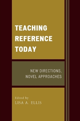 Teaching Reference Today: New Directions, Novel Approaches