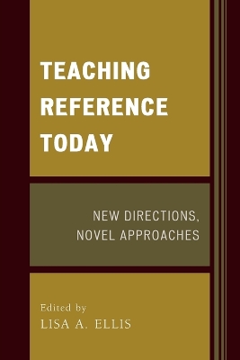Teaching Reference Today: New Directions, Novel Approaches