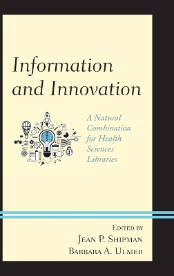 Information and Innovation: A Natural Combination for Health Sciences Libraries