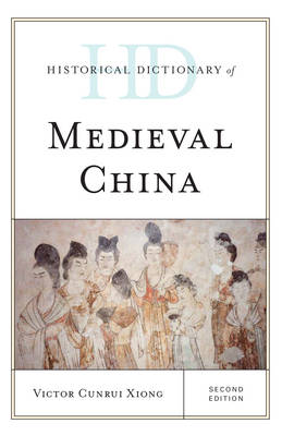 Historical Dictionary of Medieval China Second Edition