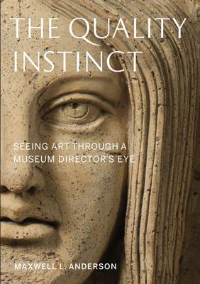 Quality Instinct: Seeing Art Through a Museum Director's Eye