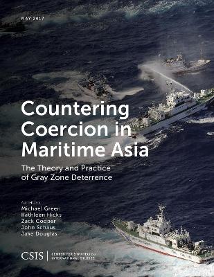 Countering Coercion in Maritime Asia: The Theory and Practice of Gray Zone Deterrence
