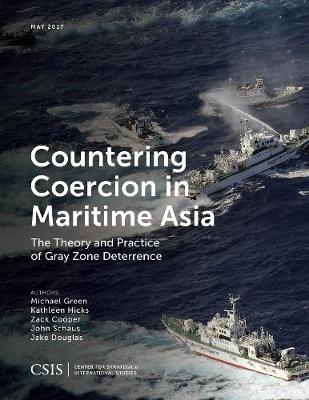 Countering Coercion in Maritime Asia: The Theory and Practice of Gray Zone Deterrence