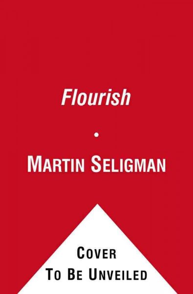 Flourish: A Visionary New Understanding of Happiness and Well-Being Unabridged edition