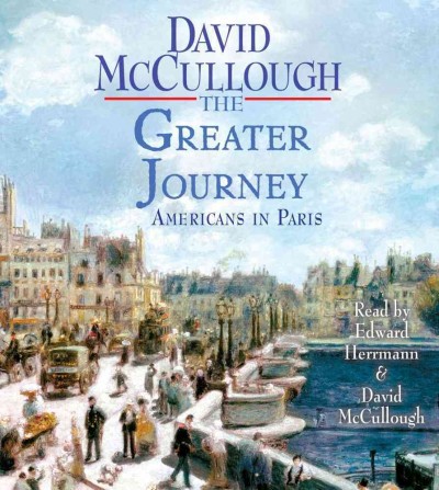 Greater Journey: Americans in Paris Abridged edition