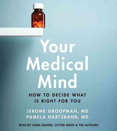 Your Medical Mind: How to Decide What Is Right for You Unabridged edition