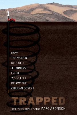 Trapped: How the World Rescued 33 Miners from 2,000 Feet Below the Chilean Desert Reprint