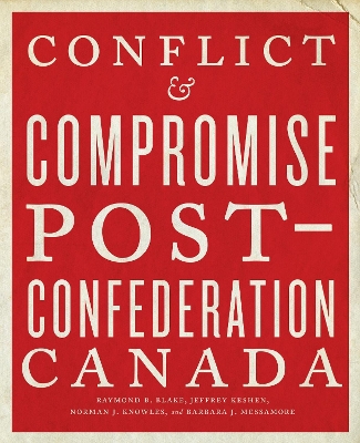 Conflict and Compromise: Post-Confederation Canada