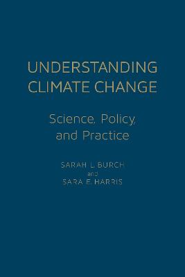Understanding Climate Change: Science, Policy, and Practice